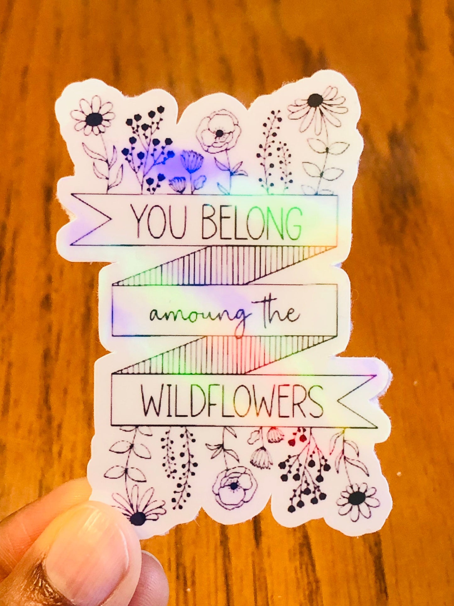 You belong among the wildflowers holographic sticker, Rainbow sticker, motivational sticker, quote sticker