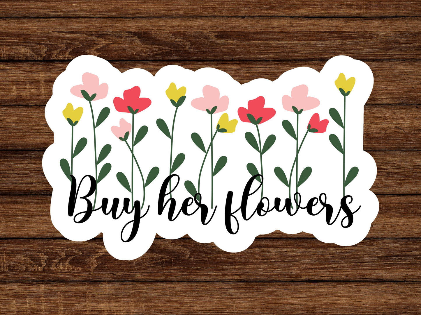 Buy her flowers - sticker
