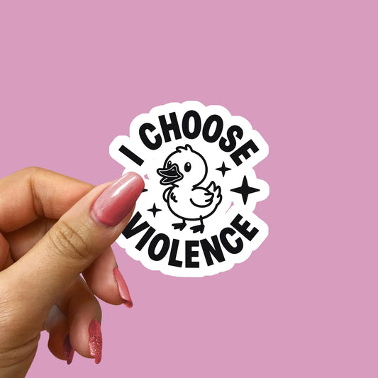 I choose violence Sticker– Book Lover Vinyl Sticker – Funny Duck “I Choose Violence” Meme – Cute sticker